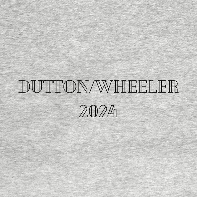 DUTTON/WHEELER 2024 by Pastoress Smith